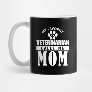 Veterinarian's Mom - My favorite veterinarian calls me mom w Mug